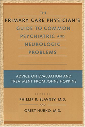 9780801865534: The Primary Care Physician's Guide to Common Psychiatric and Neurologic Problems: Advice on Evaluation and Treatment from Johns Hopkins