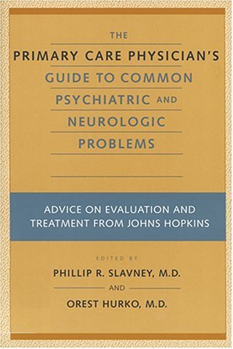 9780801865541: The Primary Care Physician's Guide to Common Psychiatric and Neurologic Problems: Advice on Evaluation and Treatment from Johns Hopkins