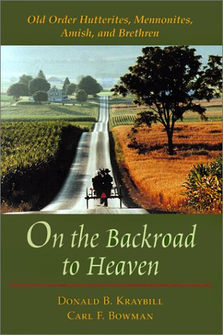 Stock image for On the Backroad to Heaven: Old Order Hutterites, Mennonites, Amish, and Brethren (Center Books in Anabaptist Studies) for sale by Orphans Treasure Box
