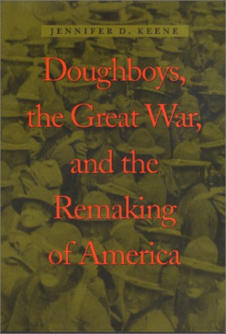 9780801865923: Doughboys, the Great War, and the Remaking of America