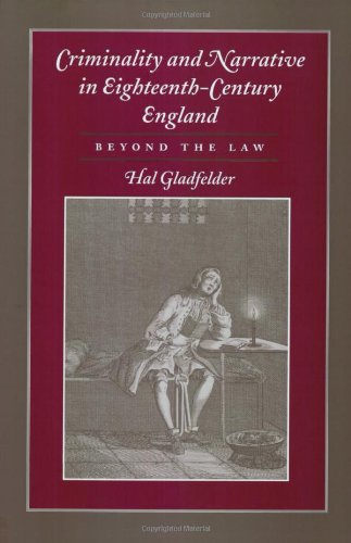 Criminality and Narrative in Eighteenth-Century England: Beyond the Law (9780801866081) by Gladfelder, Hal