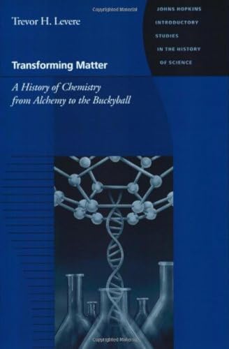 Imagen de archivo de Transforming Matter: A History of Chemistry from Alchemy to the Buckyball (Johns Hopkins Introductory Studies in the History of Science) a la venta por Off The Shelf