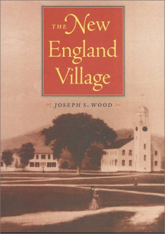 Imagen de archivo de The New England Village (Creating the North American Landscape) a la venta por More Than Words
