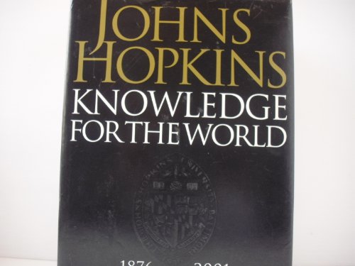 Johns Hopkins: Knowledge for the World: 1876-2001
