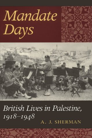 Stock image for Mandate Days : British Lives in Palestine, 1918-1948 for sale by Better World Books