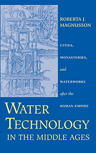 9780801866265: Water Technology in the Middle Ages: Cities, Monasteries, and Waterworks after the Roman Empire (Johns Hopkins Studies in the History of Technology)