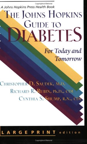 The Johns Hopkins Guide to Diabetes: For Today and Tomorrow (A Johns Hopkins Press Health Book) (9780801866579) by Saudek, Christopher D.; Rubin, Richard R.; Shump, Cynthia S.