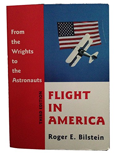 Imagen de archivo de Flight in America : From the Wrights to the Astronauts a la venta por Better World Books