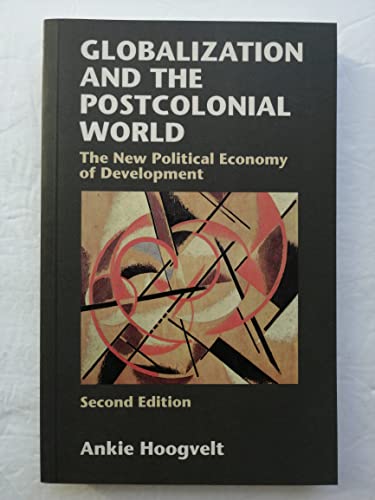 9780801866920: Globalization and the Postcolonial World: The New Political Economy of Development