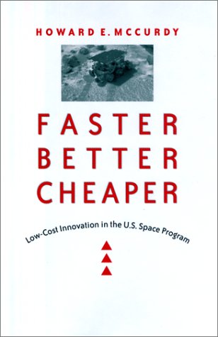 Imagen de archivo de Faster, Better, Cheaper : Low-Cost Innovation in the U. S. Space Program a la venta por Better World Books