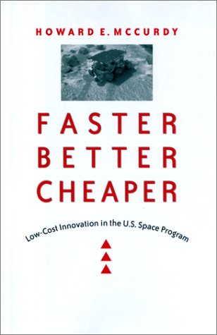 Stock image for Faster, Better, Cheaper : Low-Cost Innovation in the U. S. Space Program for sale by Better World Books