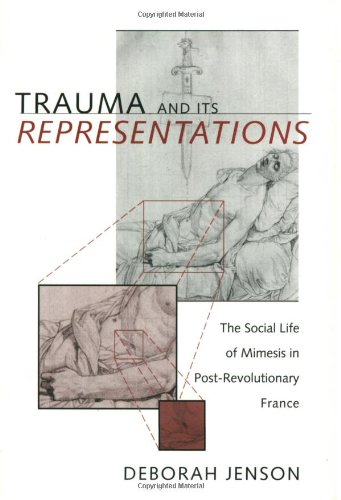 9780801867231: Trauma and Its Representations: The Social Life of Mimesis in Post-Revolutionary France