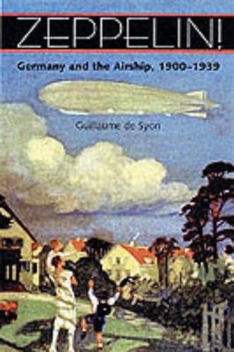 9780801867347: Zeppelin!: Germany and the Airship, 1900–1939