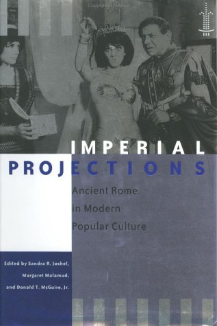 9780801867422: Imperial Projections: Ancient Rome in Modern Popular Culture