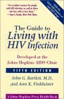 Stock image for The Guide to Living with HIV Infection: Developed at the Johns Hopkins AIDS Clinic (A Johns Hopkins Press Health Book) for sale by Wonder Book
