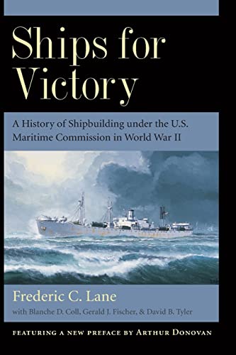 Ships for Victory : A History of Shipbuilding Under the U.S. Maritime Commission in World War II - Frederic Chapin Lane