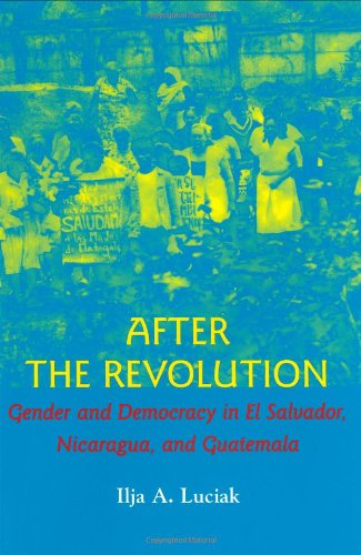 Beispielbild fr After the Revolution: Gender and Democracy in El Salvador, Nicaragua, and Guatemala zum Verkauf von BooksRun