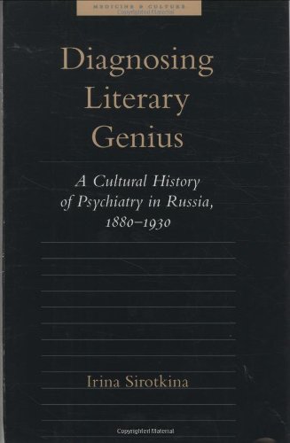 Diagnosing Literary Genius: A Cultural History of Psychiatry in Russia 1880 - 1930