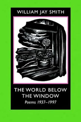 Beispielbild fr The World below the Window: Poems 1937-1997 (Johns Hopkins: Poetry and Fiction) zum Verkauf von Wonder Book