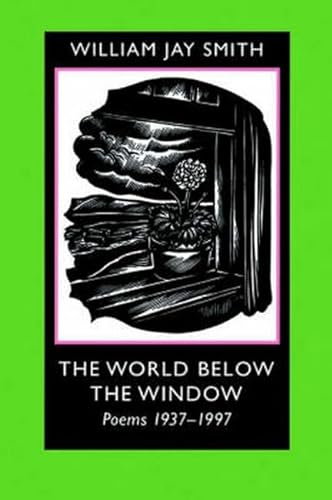 Imagen de archivo de The World below the Window: Poems 1937-1997 (Johns Hopkins: Poetry and Fiction) a la venta por Wonder Book