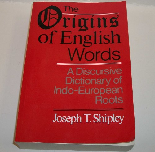 9780801867842: The Origins of English Words: A Discursive Dictionary of Indo-European Roots