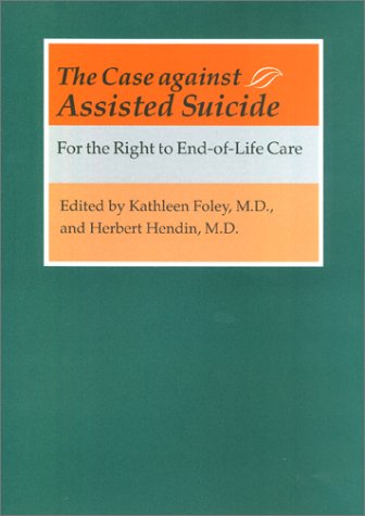 Beispielbild fr The Case against Assisted Suicide: For the Right to End-of-Life Care zum Verkauf von HPB-Red