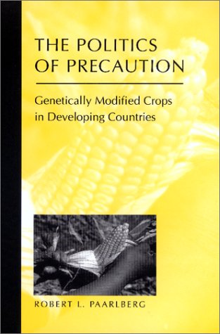 Beispielbild fr The Politics of Precaution: Genetically Modified Crops in Developing Countries zum Verkauf von Wonder Book