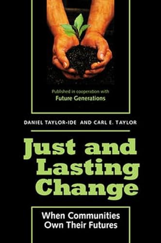 Imagen de archivo de Just and Lasting Change: When Communities Own Their Futures a la venta por SecondSale