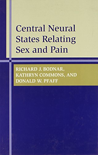 Central Neural States Relating Sex and Pain (Advances in Systems Neuroscience and Behavioral Physiology) (9780801868276) by Bodnar, Richard J.; Commons, Kathryn Grace; Pfaff, Donald W.