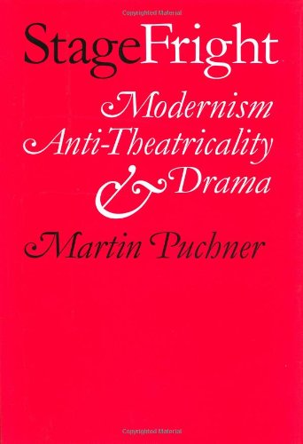 Imagen de archivo de Stage Fright: Modernism, Anti-Theatricality, and Drama a la venta por Open Books