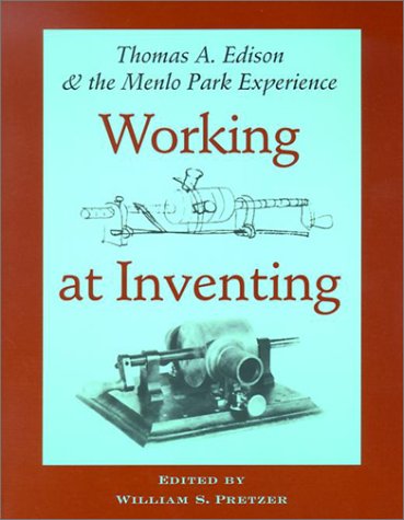 9780801868900: Working at Inventing: Thomas A. Edison and the Menlo Park Experience