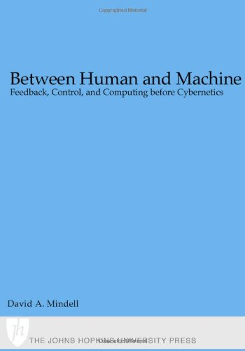 Beispielbild fr Between Human and Machine : Feedback, Control, and Computing Before Cybernetics zum Verkauf von Better World Books