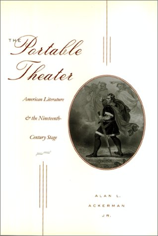 Imagen de archivo de The Portable Theater: American Literature and the Nineteenth-Century Stage a la venta por SecondSale