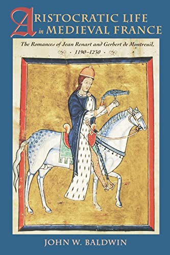 Stock image for Aristocratic Life in Medieval France: The Romances of Jean Renart and Gerbert de Montreuil, 1190-1230 for sale by HPB-Red