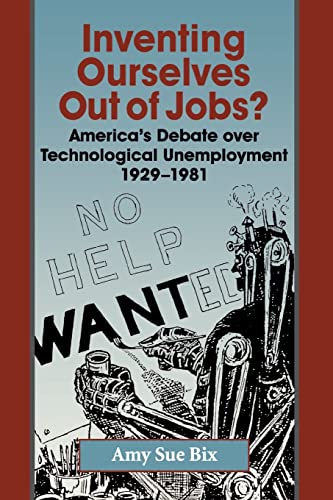 9780801869136: Inventing Ourselves Out of Jobs?: America's Debate over Technological Unemployment, 1929–1981: 17 (Studies in Industry and Society)