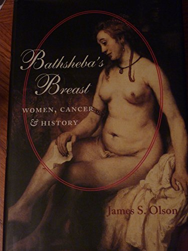 Imagen de archivo de Bathsheba's Breast: Women, Cancer & History a la venta por Alphaville Books, Inc.