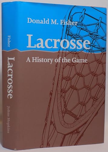 Imagen de archivo de Lacrosse: A History of the Game a la venta por Books of the Smoky Mountains