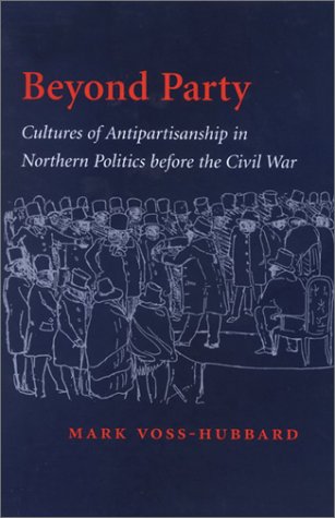 9780801869402: Beyond Party: Cultures of Antipartisanship in Northern Politics before the Civil War (Reconfiguring American Political History)