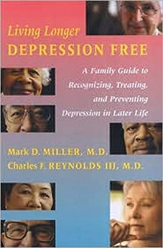 9780801869433: Living Longer Depression Free – A Family Guide to Recognizing, Treating, and Preventing Depression in Later Life