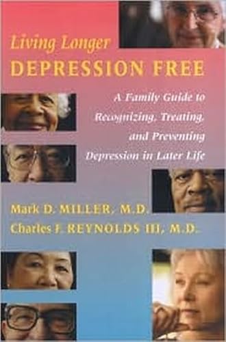 Stock image for Living Longer Depression Free: A Family Guide to Recognizing, Treating, and Preventing Depression in Later Life for sale by Wonder Book