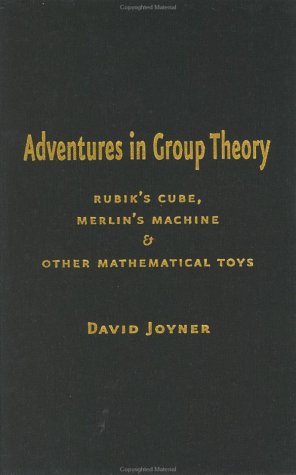 Stock image for Adventures in Group Theory: Rubik's Cube, Merlin's Machine, and Other Mathematical Toys for sale by Midtown Scholar Bookstore