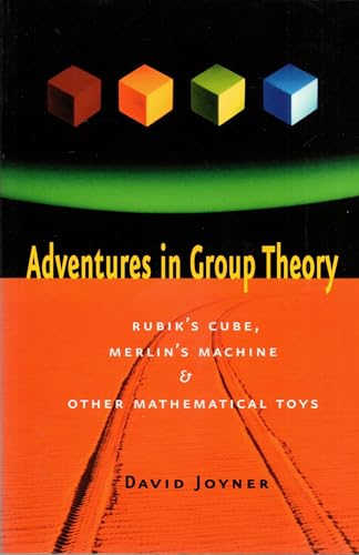 Stock image for Adventures in Group Theory: Rubik's Cube, Merlin's Machine, and Other Mathematical Toys for sale by Books From California
