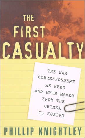 Stock image for The First Casualty : The War Correspondent as Hero and Myth-Maker from the Crimea to Kosovo for sale by Better World Books