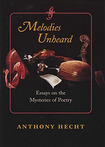 9780801869563: Melodies Unheard: Essays on the Mysteries of Poetry (Johns Hopkins: Poetry and Fiction)