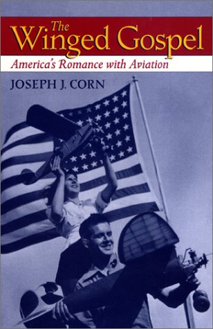 9780801869624: The Winged Gospel: America's Romance with Aviation, 1900-1950