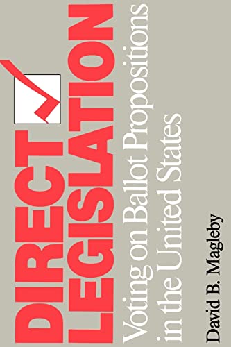 Direct Legislation: Voting on Ballot Propositions in the United States (9780801869808) by Magleby, David