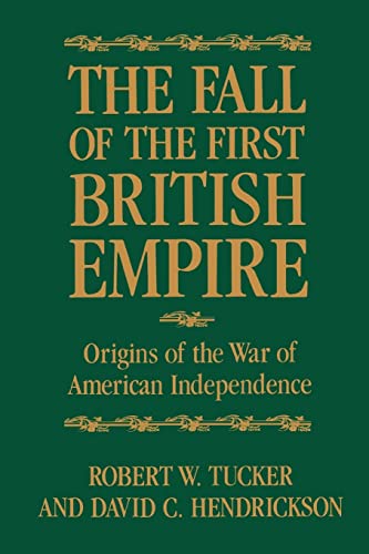 Stock image for The Fall of the First British Empire: Origins of the Wars of American Independence for sale by OwlsBooks
