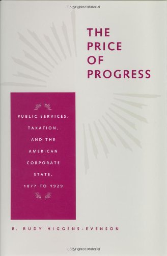 Imagen de archivo de The Price of Progress: Public Services, Taxation, and the American Corporate State, 1877 to 1929 a la venta por Powell's Bookstores Chicago, ABAA