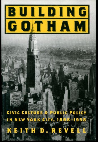 9780801870736: Building Gotham – Civic Culture and Public Policy in New York City, 1898–1938