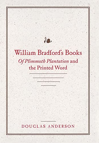 Stock image for William Bradford's Books : Of Plimmoth Plantation and the Printed Word for sale by Better World Books